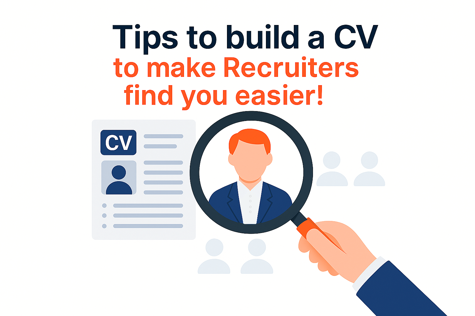 Tips to build a CV to make Recruiters find you easier!